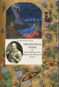 bokomslag The Mystical Flora of St. Francis de Sales