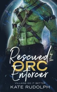bokomslag Rescued by the Orc Enforcer