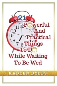 bokomslag 21 Powerful And Practical Things To Do While Waiting To Be Wed