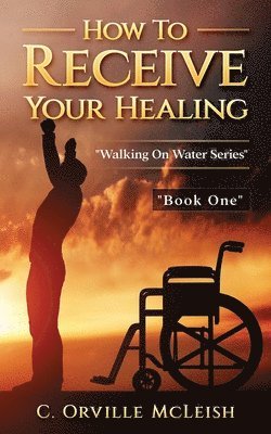 How to Receive Your Healing 1