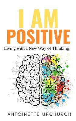 Antoinette Upchurch - I Am Positive, Häftad