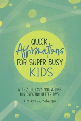 Quick Affirmations for Super Busy Kids 1