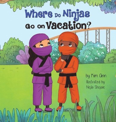 Kim Ann - Where Do Ninjas Go on Vacation?, Inbunden
