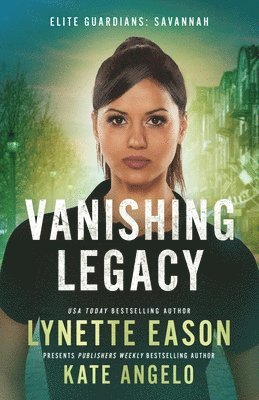 Lynette Eason, Kate Angelo - Vanishing Legacy, Häftad