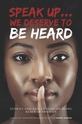 bokomslag Speak up... We Deserve to Be Heard: Stories and Reflections on Being Black in America