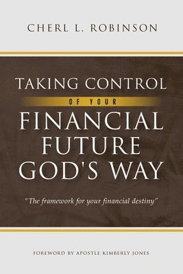 Taking Control of Your Financial Future God's Way 1