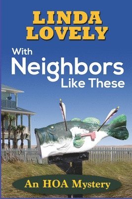 With Neighbors Like These: An HOA Mystery 1