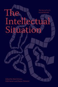 bokomslag The Intellectual Situation: The Best of N+1's Second Decade