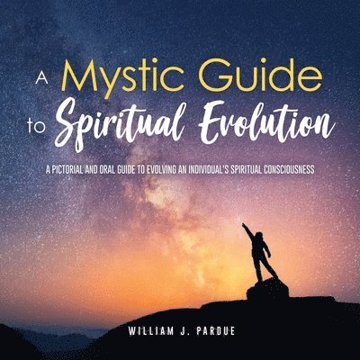 William J Pardue, William J. Pardue, J. Pardue, William - Mystic Guide to Spiritual Evolution, Häftad