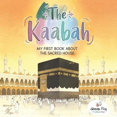 bokomslag The Kaabah: My First Book about the Sacred House