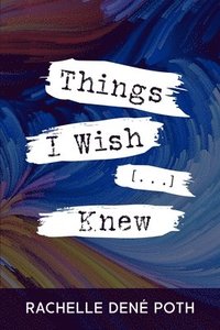 bokomslag Things I Wish [...] Knew