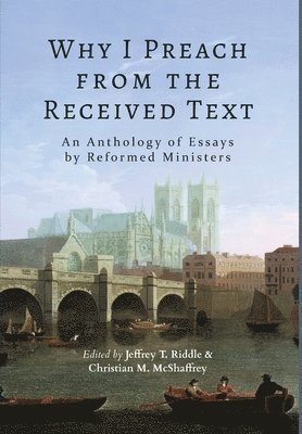 Why I Preach from the Received Text 1