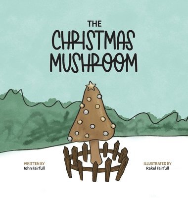 John Fairfull, Sam Hutson - Christmas Mushroom, Inbunden