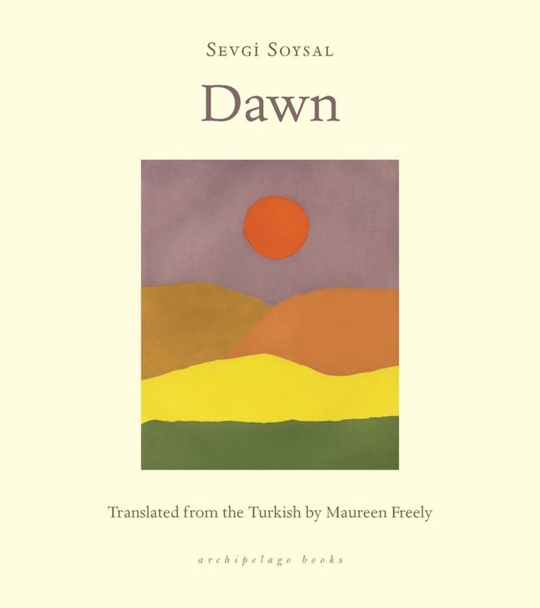 Sevgi Soysal, Maureen Freely - Dawn, Häftad
