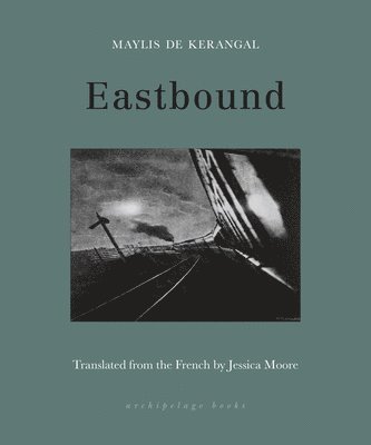 Maylis De Kerangal - Eastbound, Häftad