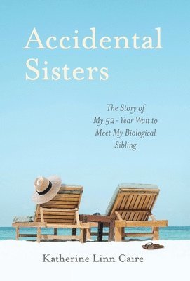 Katherine Linn Caire - Accidental Sisters, Inbunden. Tillgänglighet: Tillfälligt slut
