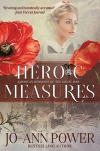 bokomslag Heroic Measures: American Heroines of the Great War