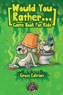 bokomslag Would You Rather Game Book for Kids (Gross Edition)