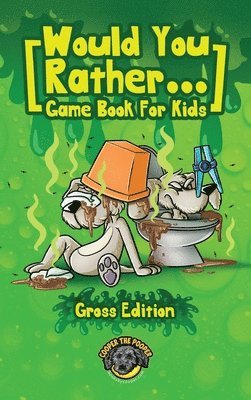 Would You Rather Game Book for Kids (Gross Edition) 1