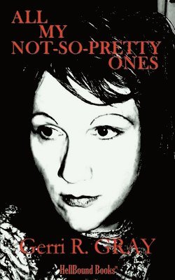 Gerri R Gray, Gerri R. Gray - All My Not-So-Pretty Ones, Häftad