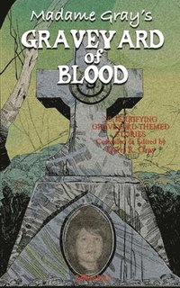 bokomslag Madame Gray's Graveyard of Blood