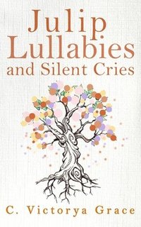 bokomslag Julip Lullabies and Silent Cries