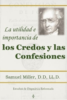 Samuel Miller D D - utilidad e importancia de los credos y las confesiones, Häftad