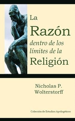 Nicholas P Wolterstorff - Razón dentro de los límites de la Religión, Häftad