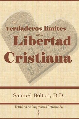 Samuel Bolton DD - Verdaderos Límites de la Libertad Cristiana, Häftad