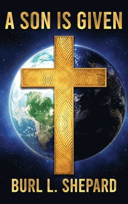 Burl L Shepard, Burl L. Shepard - Son is Given, Häftad