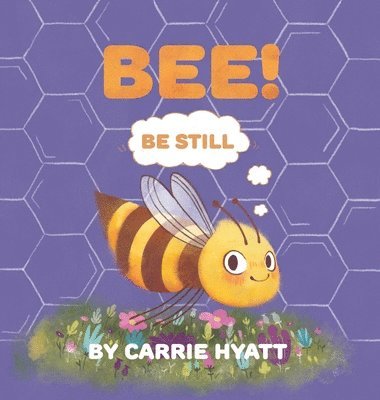 Carrie Hyatt - Bee!, Inbunden