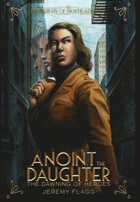 Jeremy Flagg - Anoint the Daughter, Inbunden