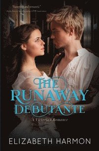 bokomslag The Runaway Debutante: A Victorian Romance