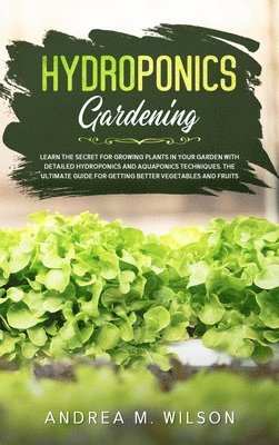Andrea M Wilson - Hydroponics Gardening, Inbunden