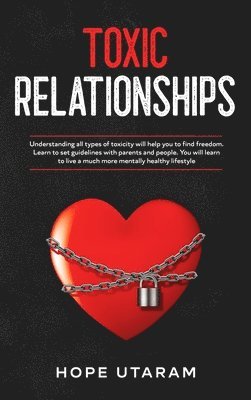 Hope Utaram - Toxic Relationships, Inbunden