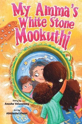 Anusha Veluswamy - My Amma's White Stone Mookuthi, Inbunden