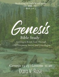 bokomslag Meditating in God's Word Genesis Bible Study Series Book 2 of 4 Genesis 13-25 Lessons 11-20: Getting to Know God Through the Old Testament Stories and