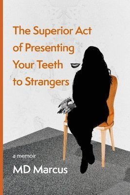 Marcus, MD Marcus - Superior Act of Presenting Your Teeth to Strangers, Häftad