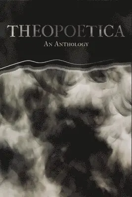 Charli Pence Bond, Ethan Nosanow Levin, Jason Adam Sheets - Theopoetica, Häftad. Tillgänglighet: Lägg i varukorg