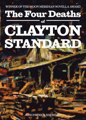 The Four Deaths of Clayton Standard 1