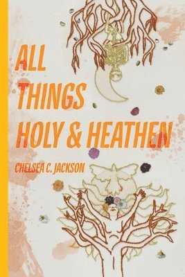 All Things Holy and Heathen 1