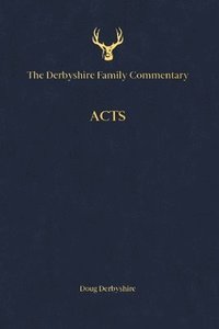 bokomslag The Derbyshire Family Commentary Acts