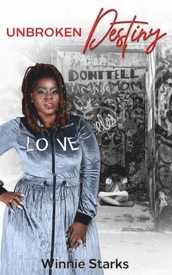 Unbroken Destiny: 10 Practical Challenges to Help You Live A Destiny Driven Life