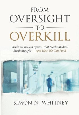 Simon N Whitney - From Oversight to Overkill, Inbunden
