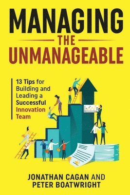 Jonathan Cagan, Peter Boatwright - Managing the Unmanageable, Häftad