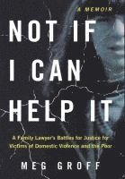 bokomslag Not If I Can Help It: A Family Lawyer's Battles for Justice for Victims of Domestic Violence and the Poor