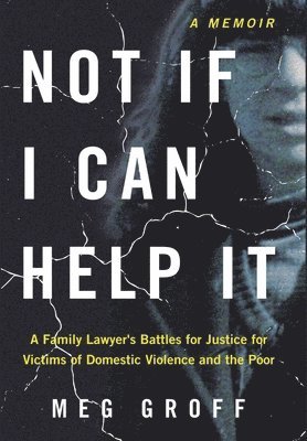 Meg Groff - Not If I Can Help It, Inbunden
