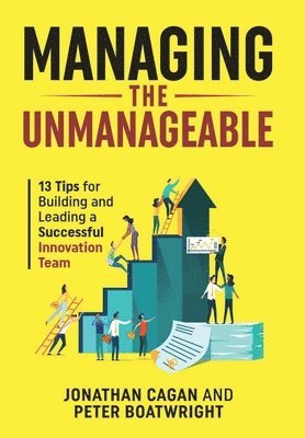 Jonathan Cagan, Peter Boatwright - Managing the Unmanageable, Inbunden