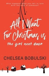 bokomslag All I Want For Christmas is the Girl Next Door