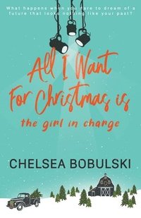 bokomslag All I Want For Christmas is the Girl in Charge